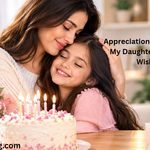 350+ Appreciation Message for My Daughter Birthday Wishes (Short, Long, Funny & Religious)