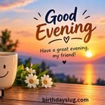 350+ Good Evening ,Friend! 🌅 Heartwarming Messages to Brighten Your Mood